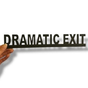 Dramatic Exit Wooden Sign | Funny 3M Adhesive Wall Decor